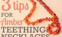 Top 3 Tips For Amber Teething Necklaces