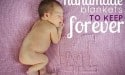 Handmade Blankets to Keep Forever on Daily Mom