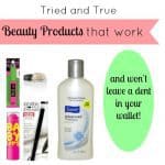 Tried And True: Beauty Products That Work And Won't Leave A Dent In Your Wallet