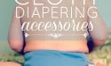 Cloth diapering accessories