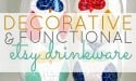 Decorative and Functional Etsy Drinkware