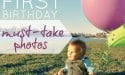 Baby's First Birthday: Must Take Photos