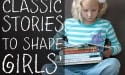 10 Classic Stories to Shape Girls Minds