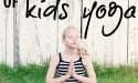 The Many Benefits of Kids Yoga