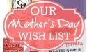 our mothers day wish list