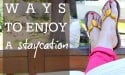 5 Ways to Enjoy a Staycation-2