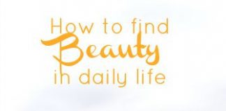 How To Find Beauty In Daily Life