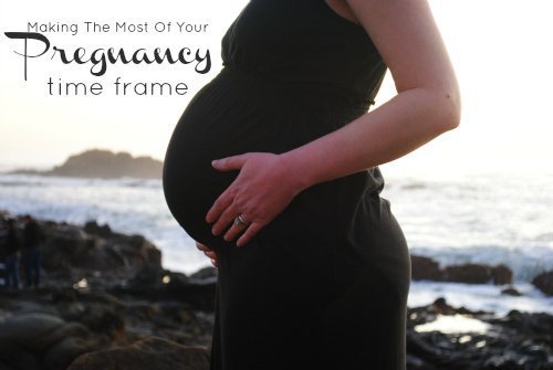 Making The Most Of Your Pregnancy