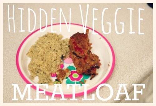 Toddler Eating: &Quot;Hidden Veggie&Quot; Meatloaf 1 Daily Mom, Magazine For Families