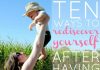 Ten Ways To Rediscover Yourself After Having A Baby