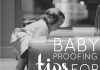 Baby Proofing Tips For New And Experienced Parents