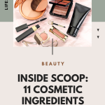 The Inside Scoop: 11 Common Cosmetic Ingredients Deciphered
