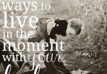 Ways To Live In The Moment With Your Baby