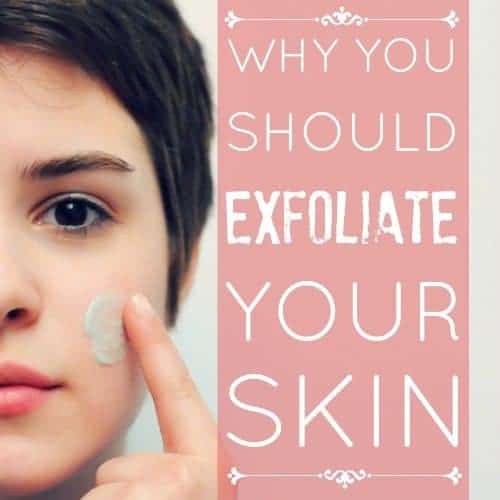 Why You Should Exfoliate Your Skin