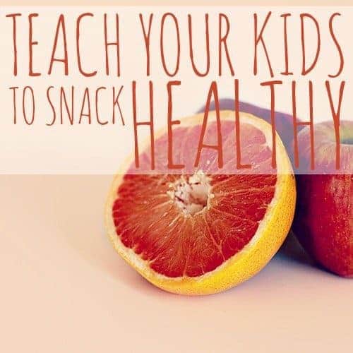 Teach Your Kids To Snack Healthy 2