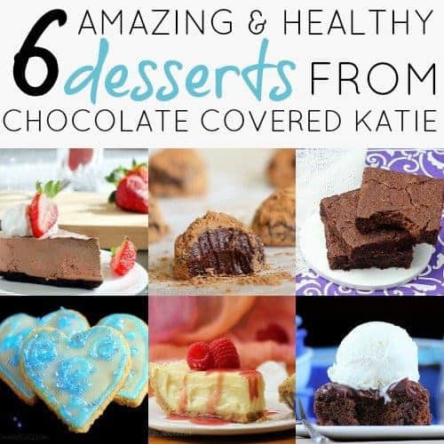 6 Amazing And Healthy Desserts From Chocolate Covered Katie 1 Daily Mom, Magazine For Families