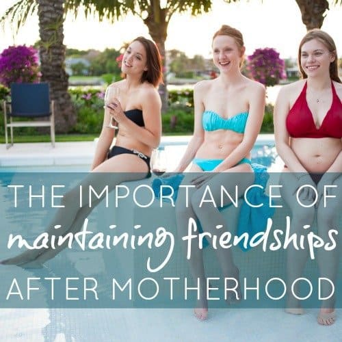 The Importance Of Maintaining Friendships After Motherhood 1 Daily Mom, Magazine For Families