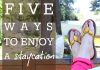 5 Ways To Enjoy A Staycation 2