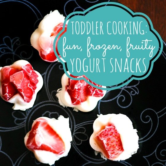 Toddler Cooking: Fun, Frozen, Fruity, Yogurt Snacks 1 Daily Mom, Magazine For Families