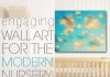 Engaging Wall Art For The Modern Nursery