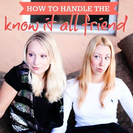 How To Handle The Know It All Friend