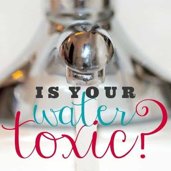 Is Your Water Toxic? 1 Daily Mom, Magazine For Families