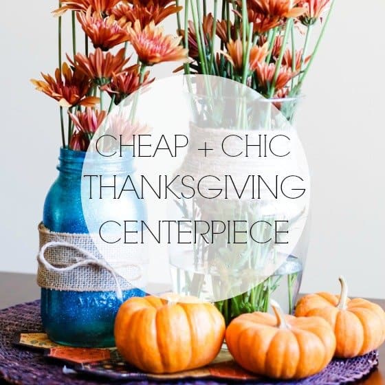 Cheap &Amp; Chic Thanksgiving Centerpiece 1 Daily Mom, Magazine For Families