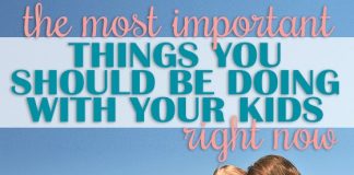 The Most Important Things You Should Be Doing With Your Kids Right Now1