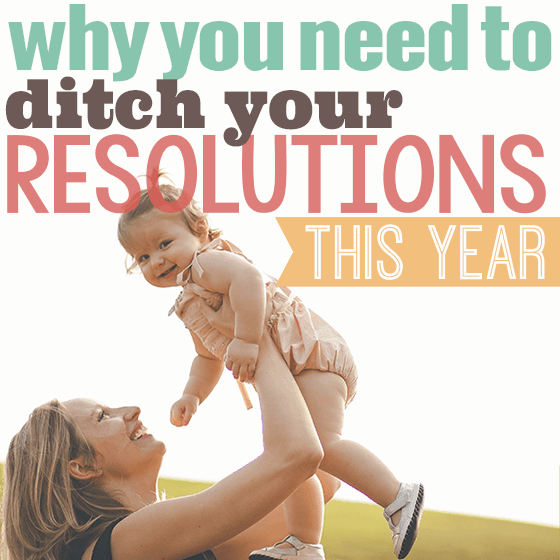 Why You Need To Ditch Your Resolutions This Year1