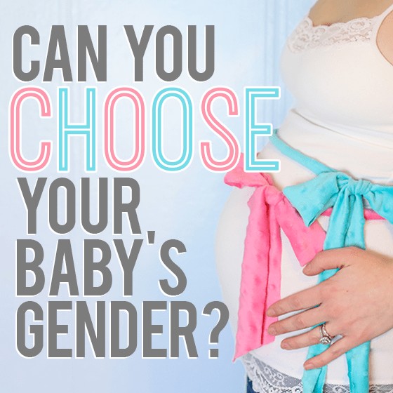 Can You Choose Your Baby'S Gender? 1 Daily Mom, Magazine For Families