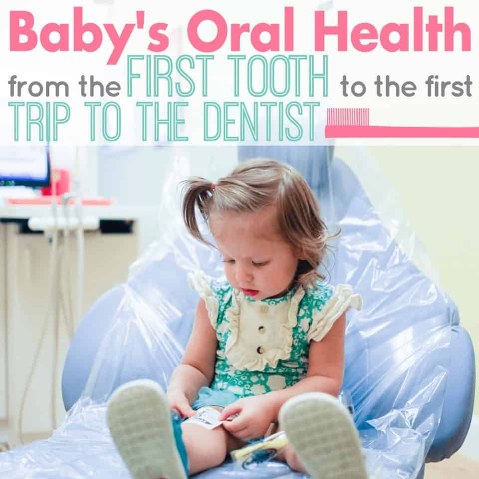 Baby's Oral Health: From The First Tooth To The First Trip To The ...