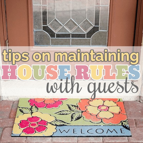 Tips On Maintaining House Rules With Guests 1 Daily Mom, Magazine For Families