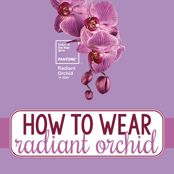 How To Wear: Radiant Orchid 1 Daily Mom, Magazine For Families