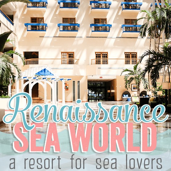 Renaissance Sea World, A Resort For Sea Lovers