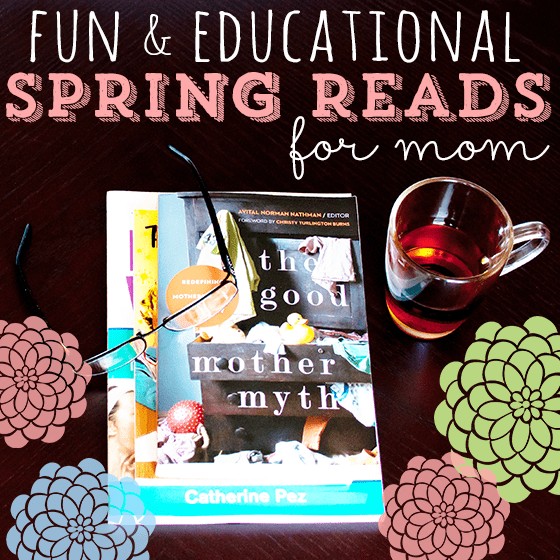 Fun And Educational Spring Reads For Moms 1 Daily Mom, Magazine For Families