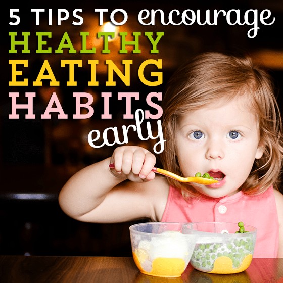 5 Tips For Encouraging Healthy Eating Habits Early 1 Daily Mom, Magazine For Families