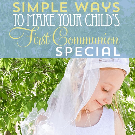 Simple Ways To Make First Communion Special