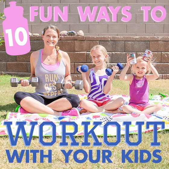 10 Fun Ways To Workout With Your Kids