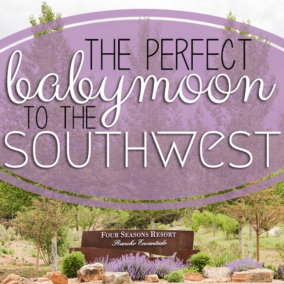 The Perfect Babymoon To The Southwest