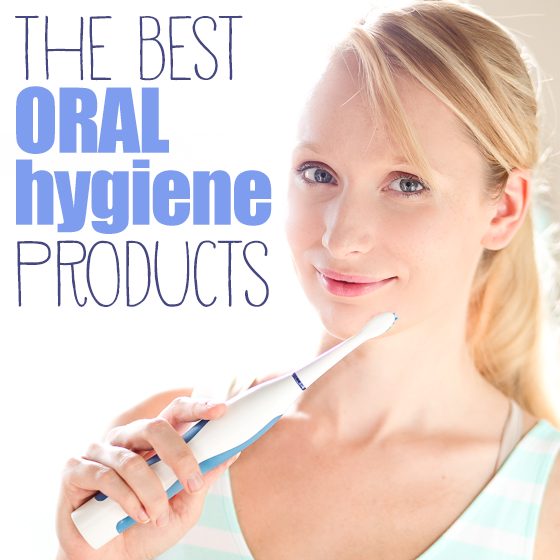 The Best Oral Hygiene Products