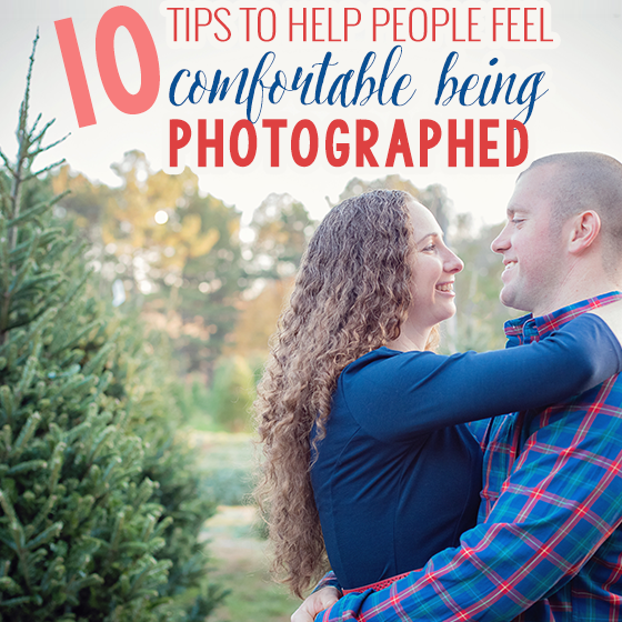 10 Tips to Help People Feel Comfortable Being Photographed 