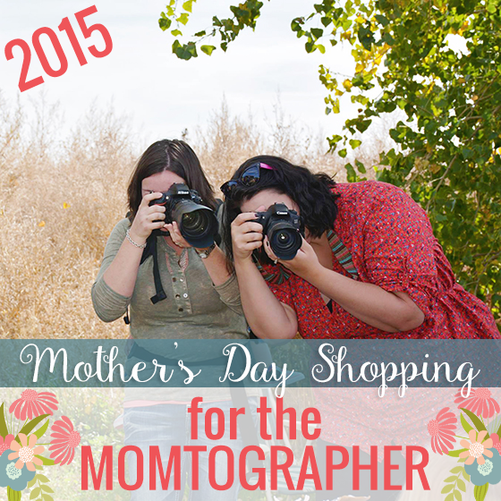 Mothers Day Guide Momtographer Edition