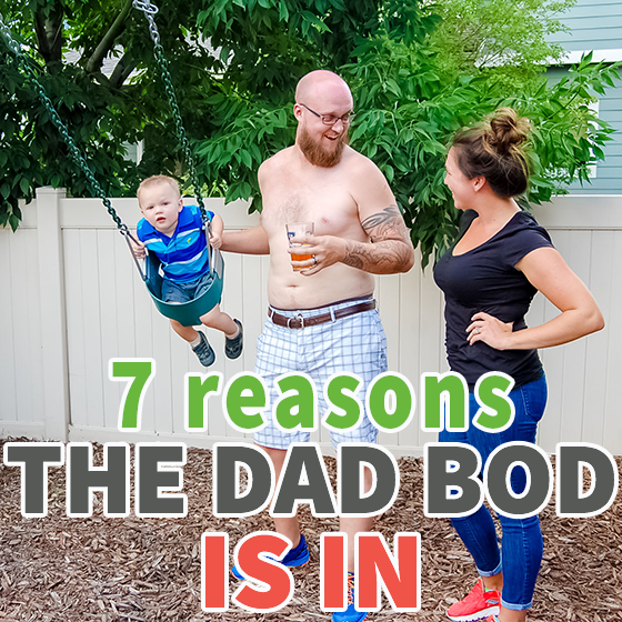 7 Reasons The Dad Bod Is In 5 Daily Mom, Magazine For Families