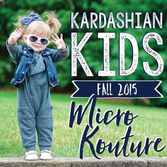 Kardashian Kids: Fall 2015 Micro Kouture 1 Daily Mom, Magazine For Families