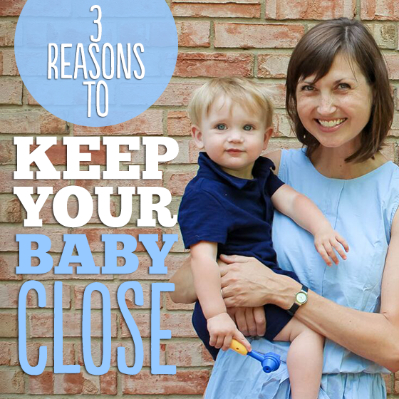 3 Reasons To Keep Your Baby Close 4 Daily Mom, Magazine For Families