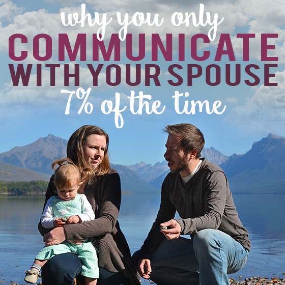 Why You Only Communicate With Your Spouse 7% Of The Time 4 Daily Mom, Magazine For Families