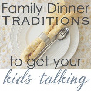 Family Dinner Traditions To Get Your Kids Talking » Read Now!