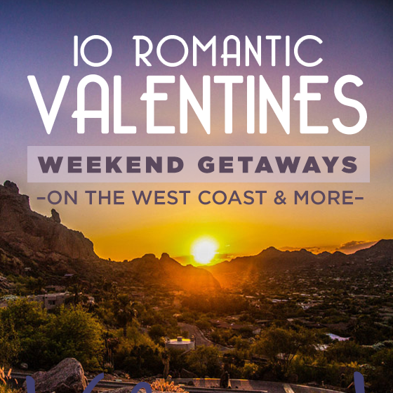 10 Romantic Valentine'S Weekend Getaway On The West Coast &Amp; More 11 Daily Mom, Magazine For Families