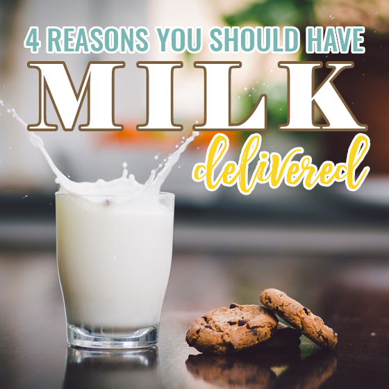 4 Reasons You Should Have Your Milk Delivered 4 Daily Mom, Magazine For Families