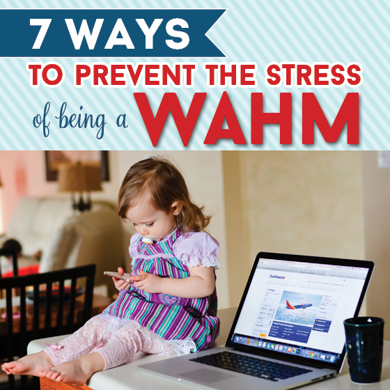 Seven Ways To Prevent The Stress Of Being A Wahm 6 Daily Mom, Magazine For Families